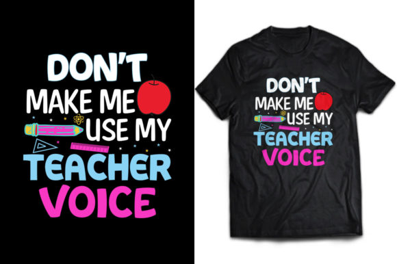 Don’t Make Me Use My Teacher Voice: The Ultimate Design for Educators and Gift Givers