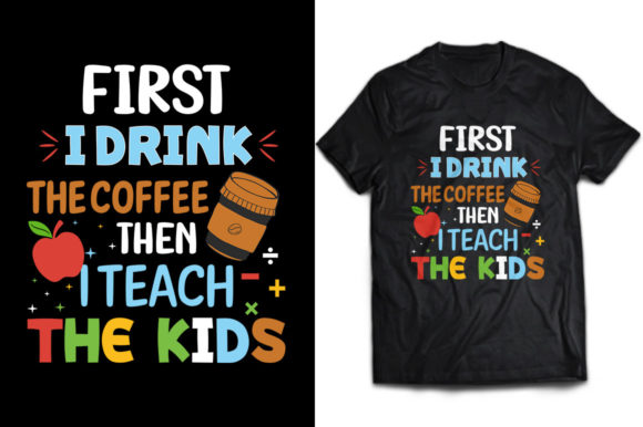 First I Drink the Coffee Then I Teach